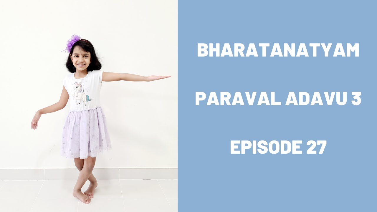 Bharatanatyam Basics: Paraval Adavu 3: Episode 27