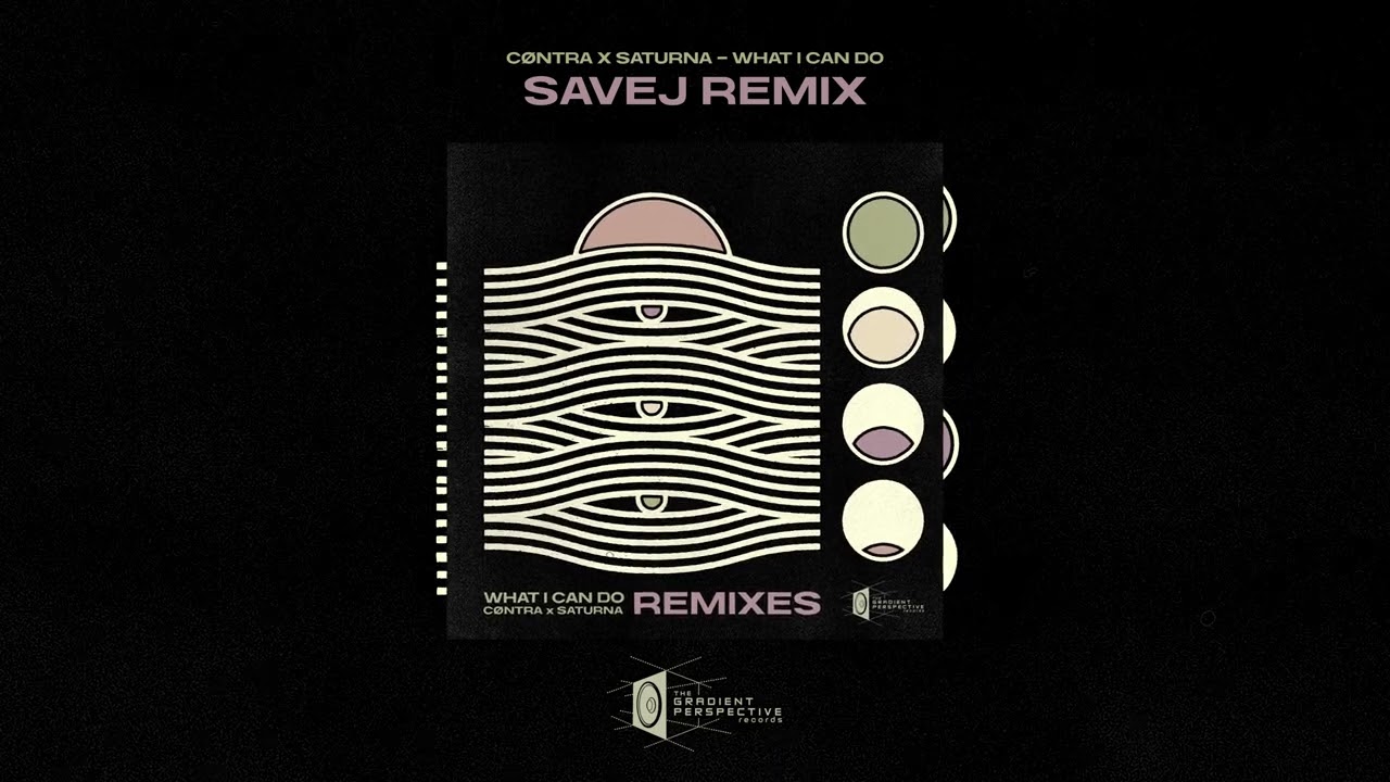 Saturna x CØNTRA - What I Can Do (Savej Remix)