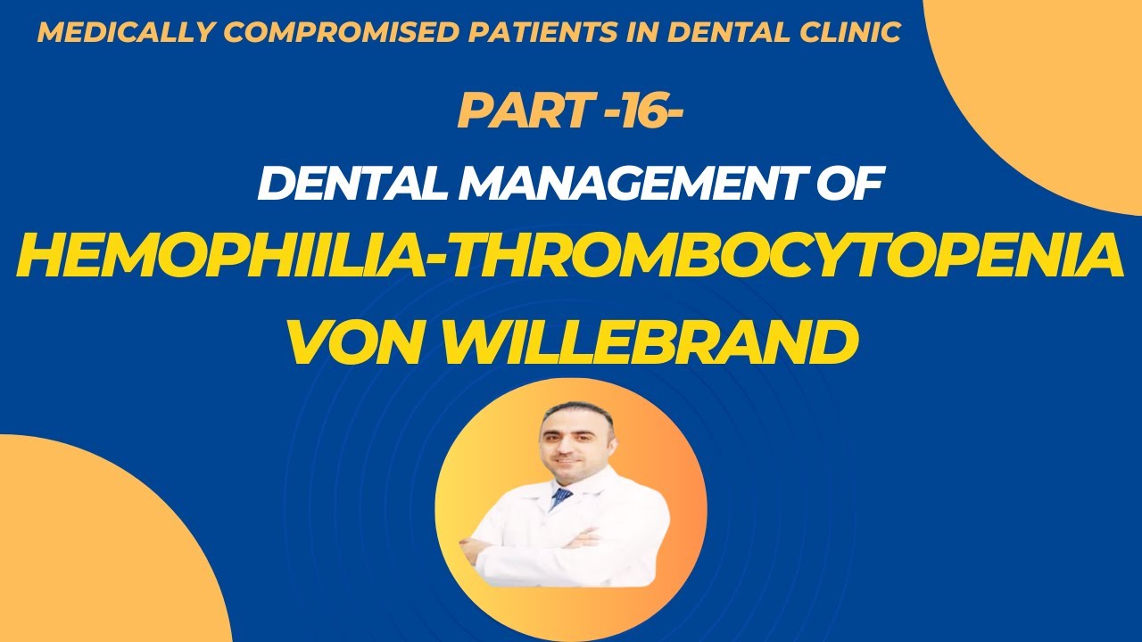 16- تدبير الأمراض النزفية في عيادة الأسنان - Dental Care for Bleeding Disorders