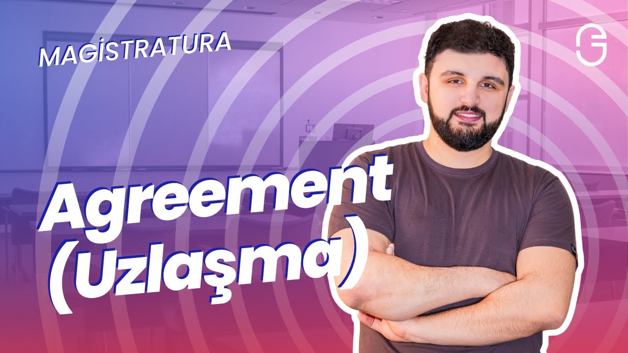 Magistr İngilis Dili – Mövzu 2: Agreement (Uzlaşma) İzahı.