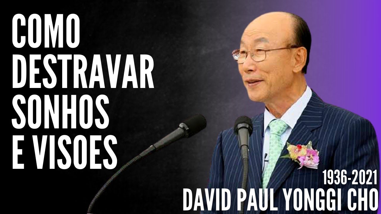 David Paul Yonggi Cho (1936-2021) COMO DESTRAVAR SONHOS E VISÕES - A quarta dimensão (Em Português)