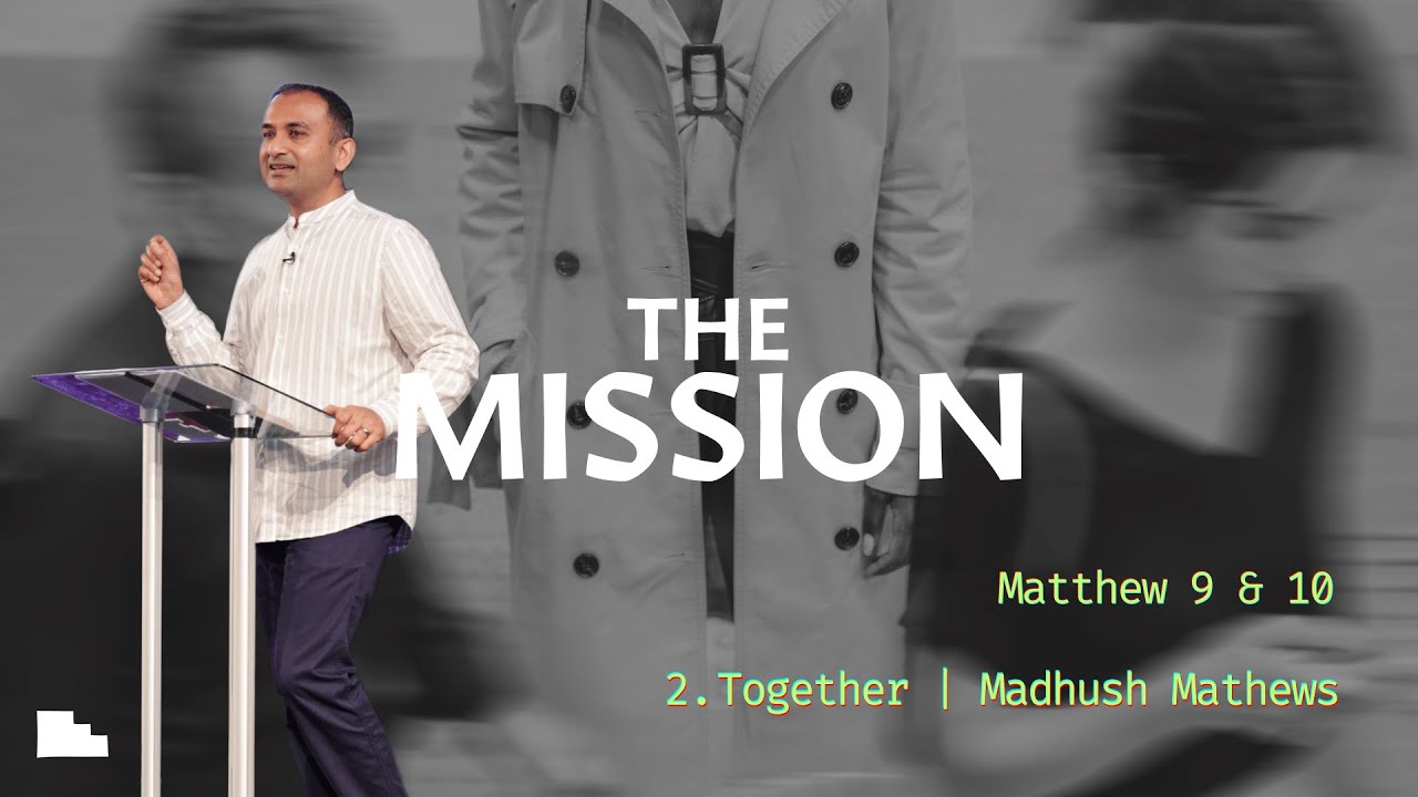 Together | The Mission | Madhush Mathews