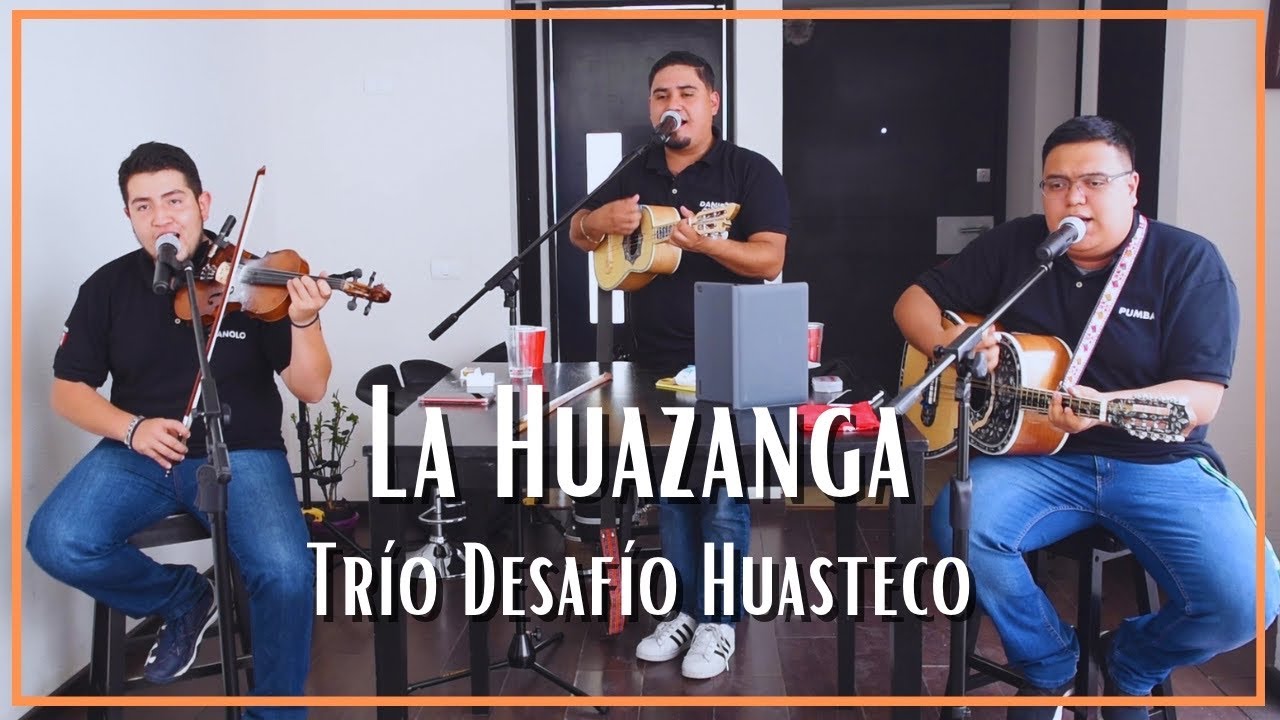 Trío Desafio Huasteco, Mau y Will - La Huazanga