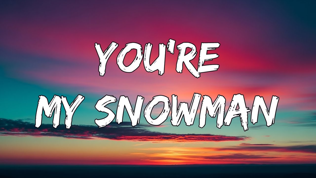You're My Snowman (Lyrics) | Romantic Winter Love Song