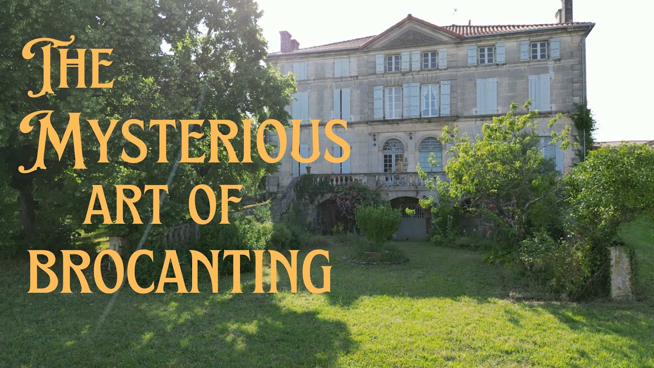Ep. 50 The Mysterious Art of Brocanting at our French Mansion