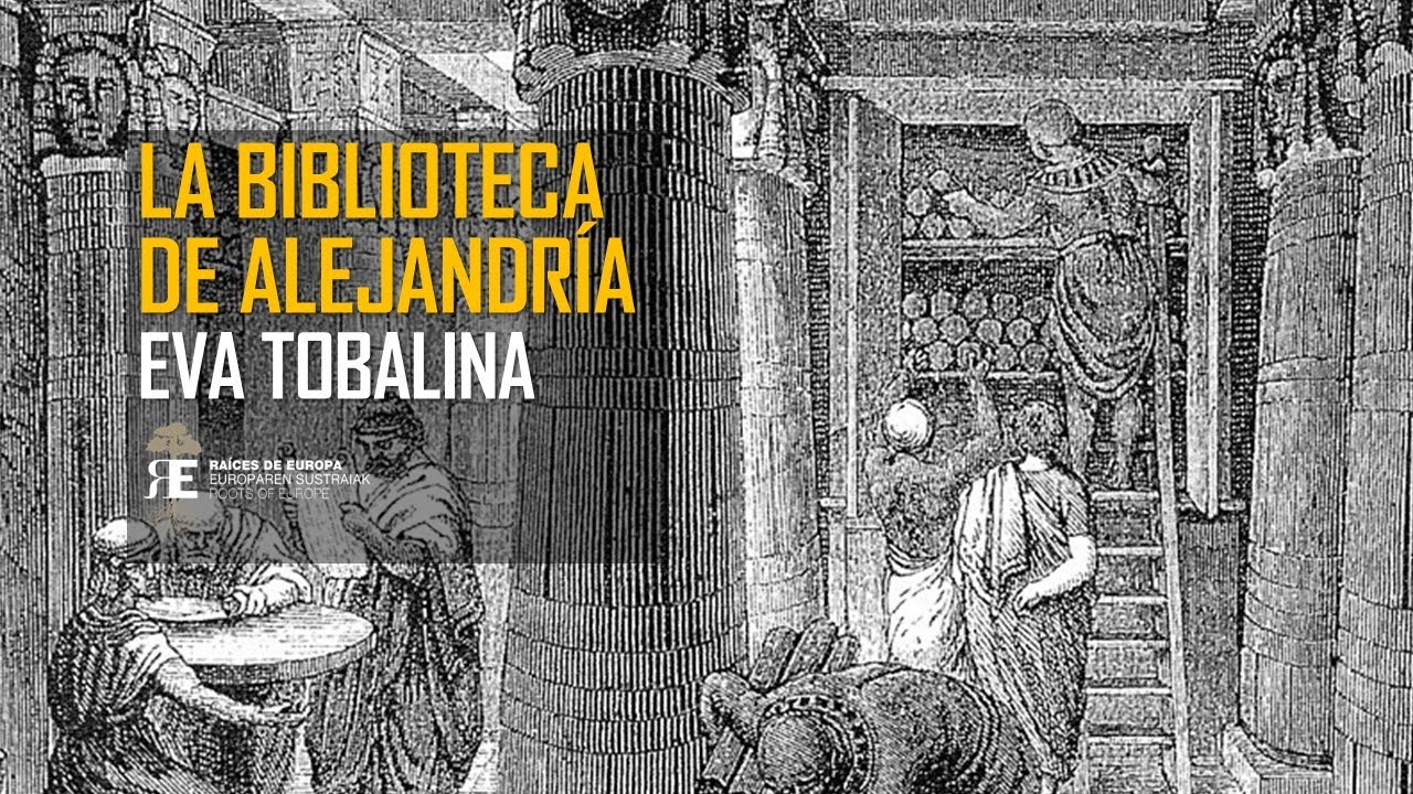 La Biblioteca de Alejandría. El gran centro de difusión de la cultura de la Antigüedad. Eva Tobalina