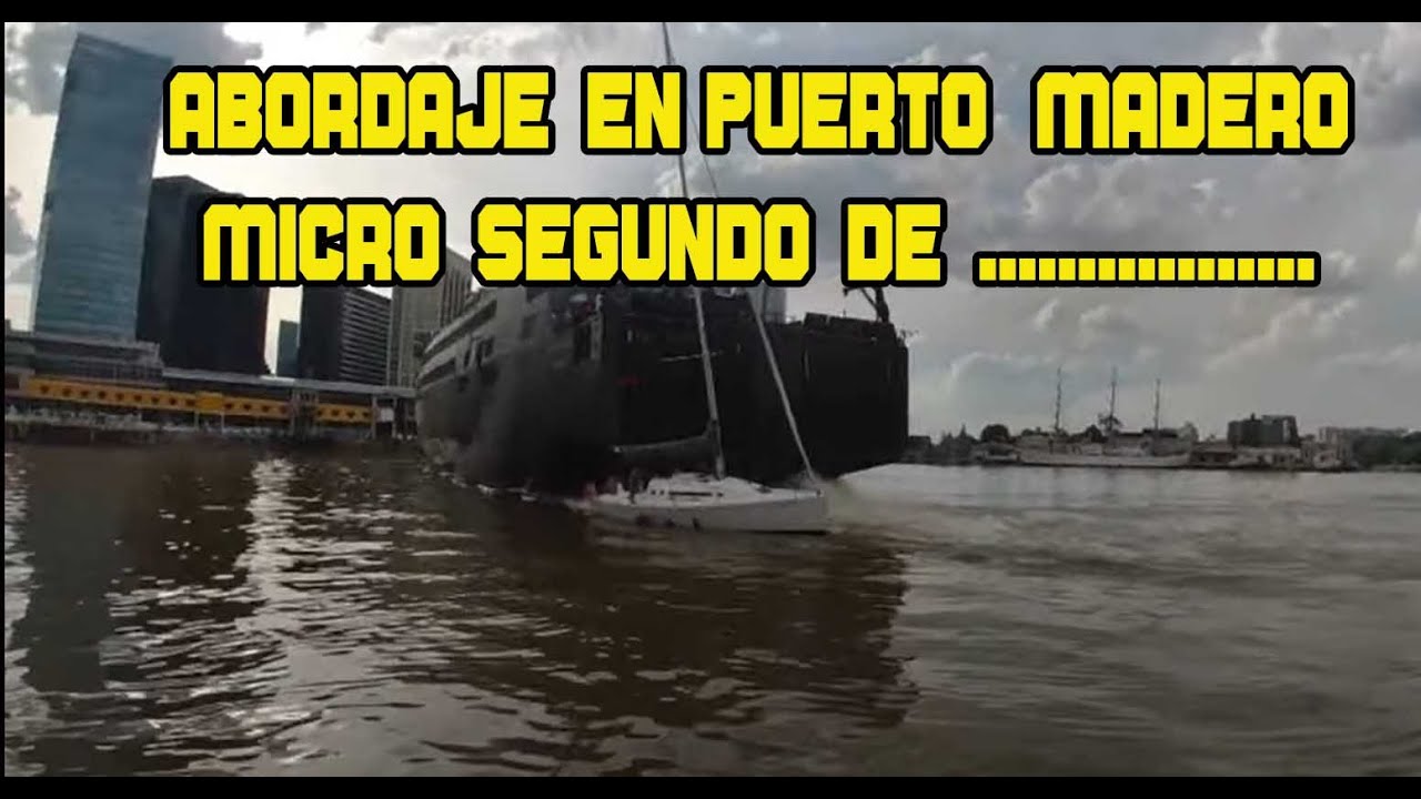 Abordaje( Colisión) En Puerto Madero. El microsegundo de ........       Buque Bus y velero.