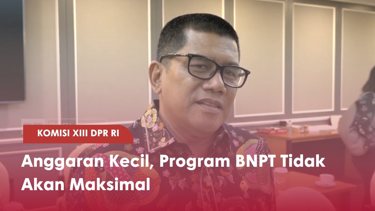 TVR 120 &ndash; KOMISI XIII DPR RI : Anggaran Kecil, Program BNPT Tidak Akan Maksimal