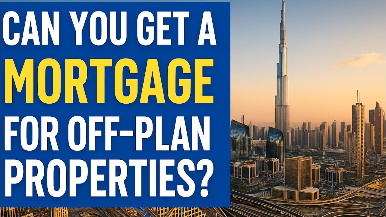 How to get a mortgage in the Dubai OFFPLAN REAL ESTATE market ￼🇦🇪