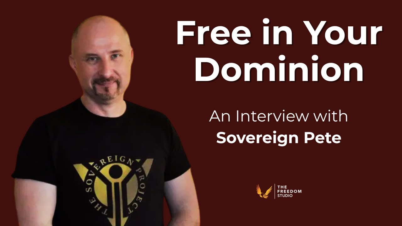'Freedom Can't be Granted; You Have to Take it' | Sovereign Pete of the Sovereign Project