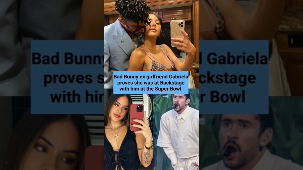 Bad Bunny ex girlfriend proves she was at Backstage with him at the Super Bowl #badbunny