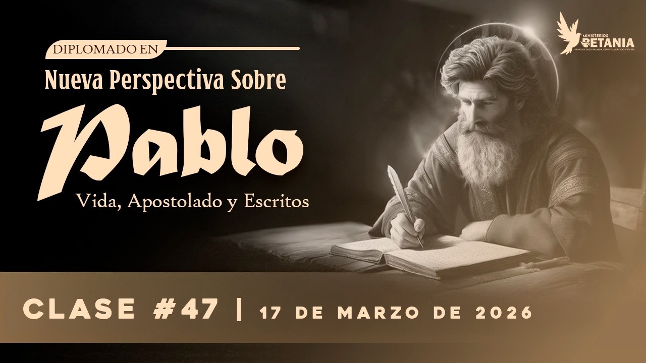 Diplomado en Nueva Perspectiva sobre Pablo | Clase # 47 (17-03-2026)