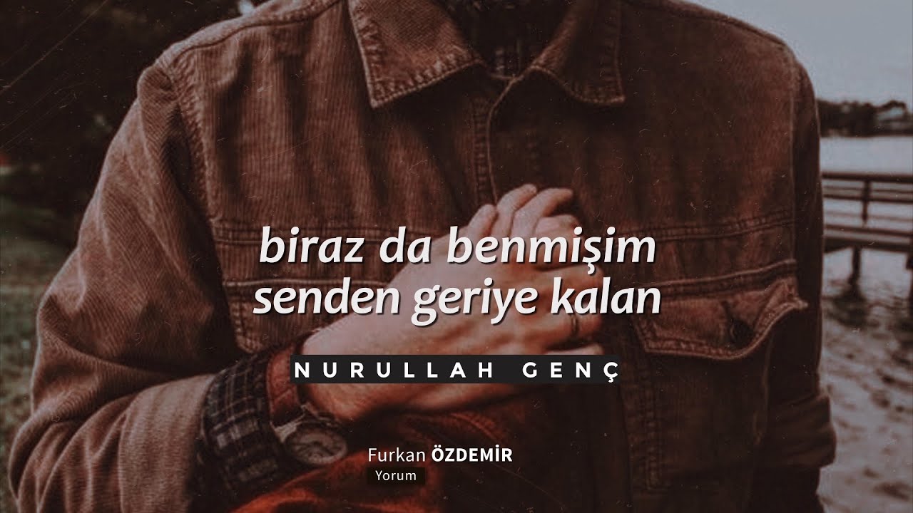 Nurullah Genç - Biraz da Benmişim Senden Geriye Kalan