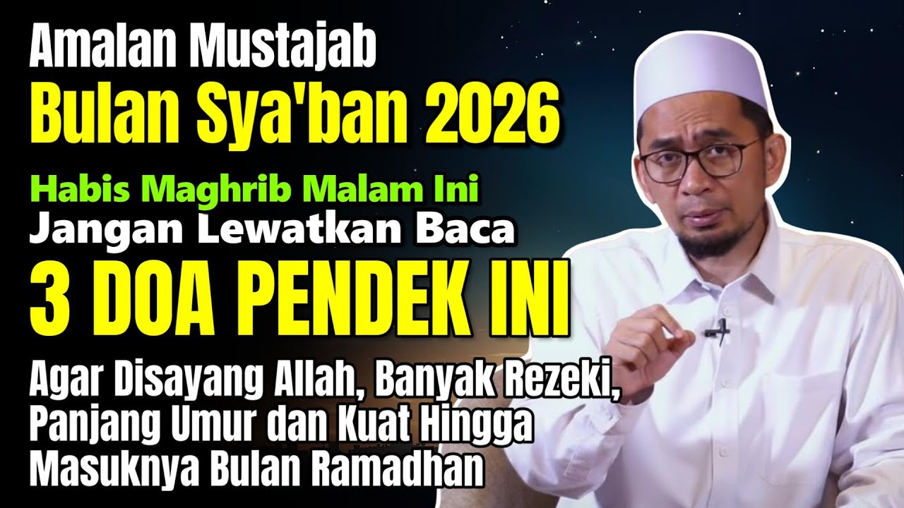 BULAN SYA'BAN 2026 TIBA !! HABIS MAGHRIB BACA 1x DOA INI AGAR PANJANG UMUR HINGGA RAMADHAN