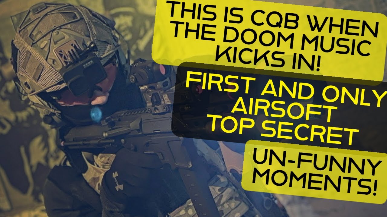 THIS is CQB WHEN THE DOOM MUSIC KICKS IN! First and only AIRSOFT - Top Secret / un-funny moments!