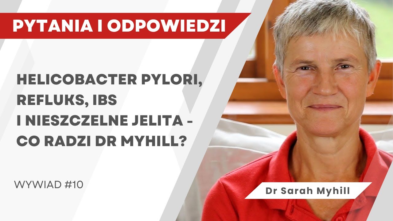 Helicobacter pylori, refluks, IBS i nieszczelne jelita - co radzi dr Sarah Myhill?
