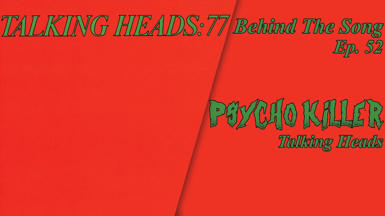 Behind The Song Episode 52: Talking Heads 
