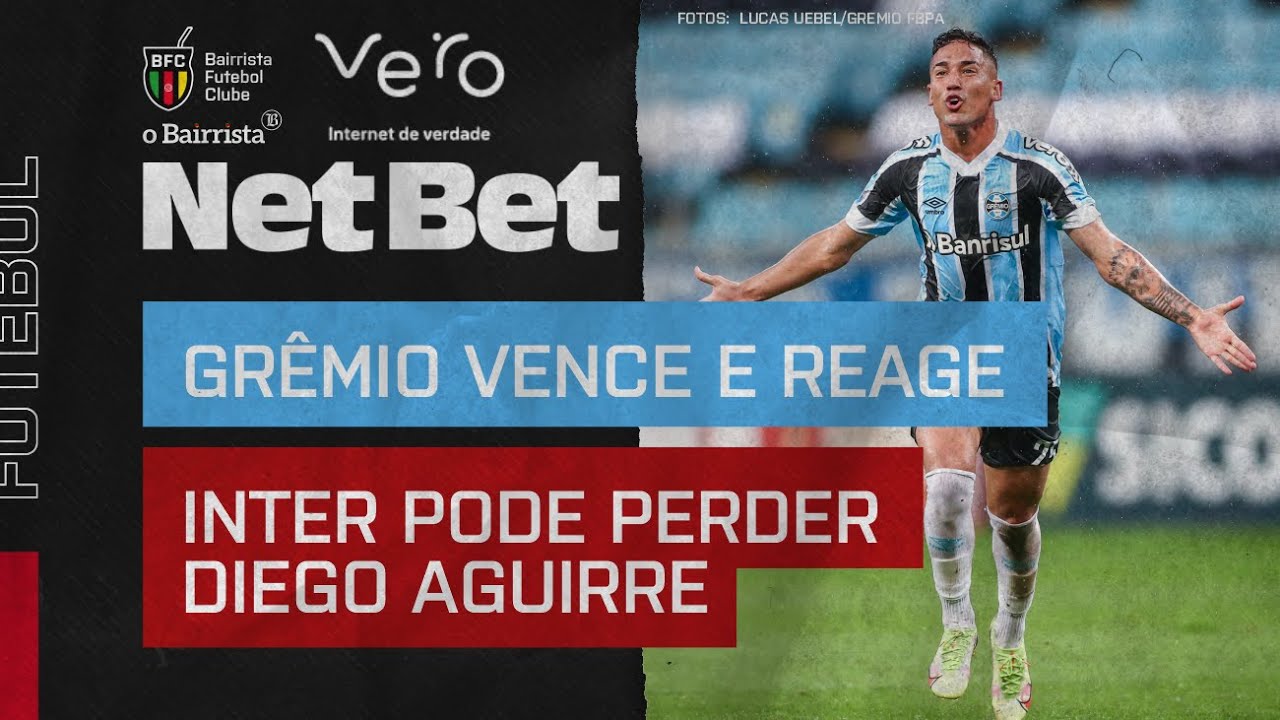 GR&Ecirc;MIO VENCE E REAGE, INTER PODE PERDER DIEGO AGUIRRE -  PODCAST BAIRRISTA FC AO VIVO 11H