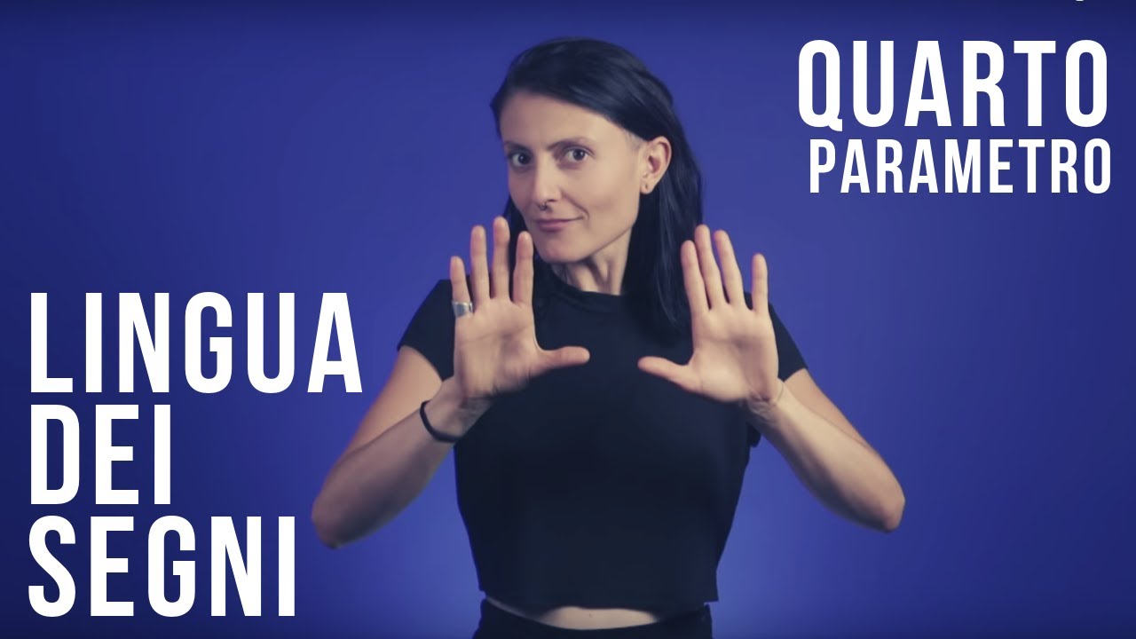 La lingua dei segni italiana | Il quarto parametro
