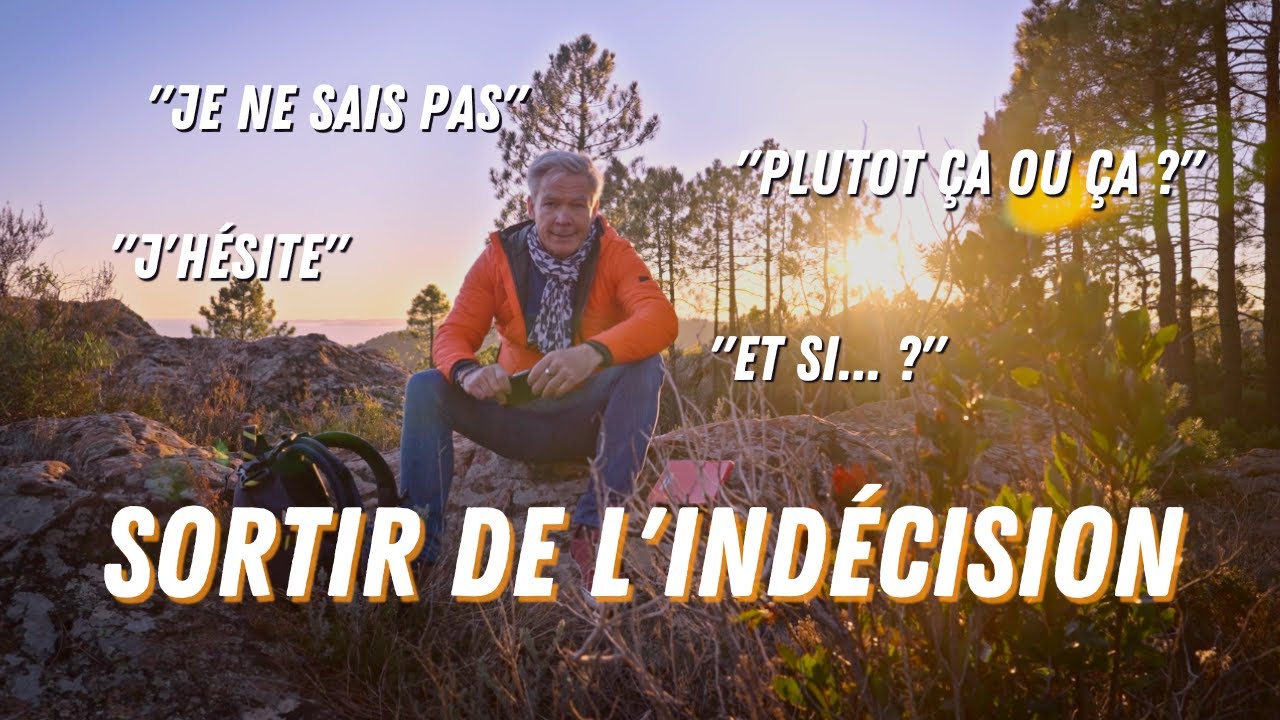 Comment sortir de l'indécision ?
