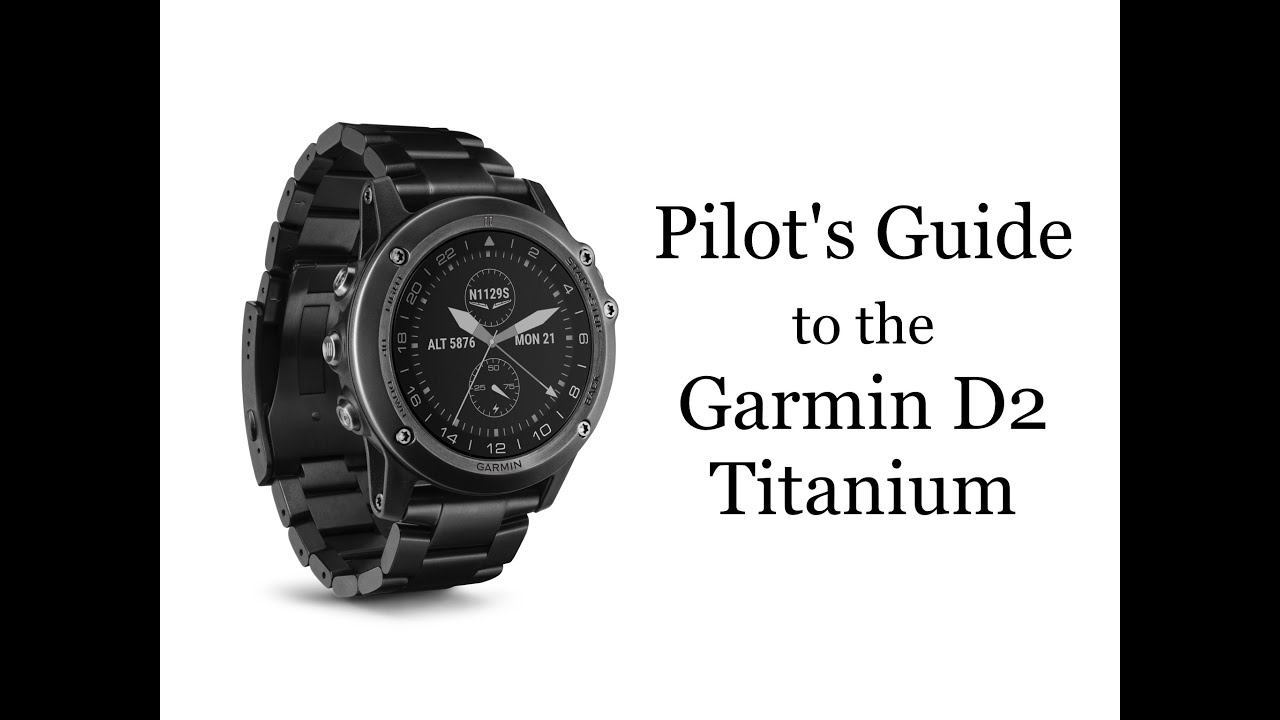 Pilot's Guide To The Garmin D2 Titanium Watch