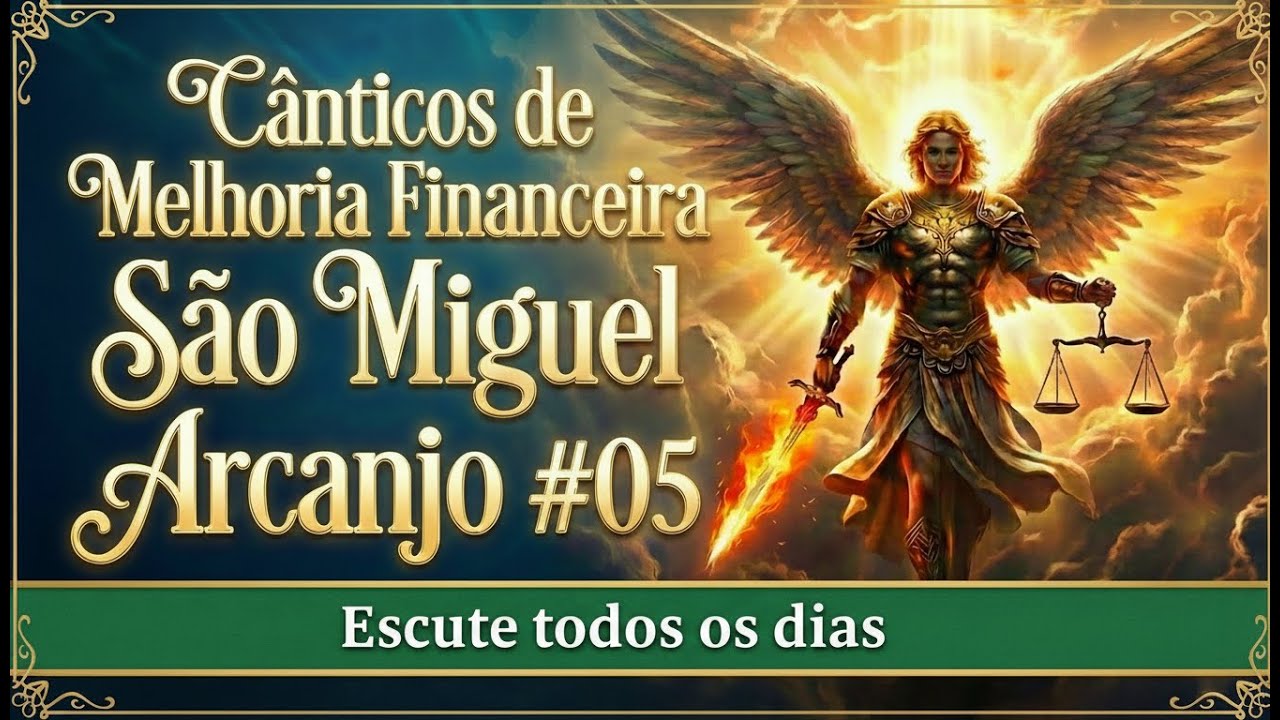 🎶💰 MELHORIA FINANCEIRA - SÃO MIGUEL ARCANJO : Cânticos de Prosperidade (Álbum Completo) #05 🎶