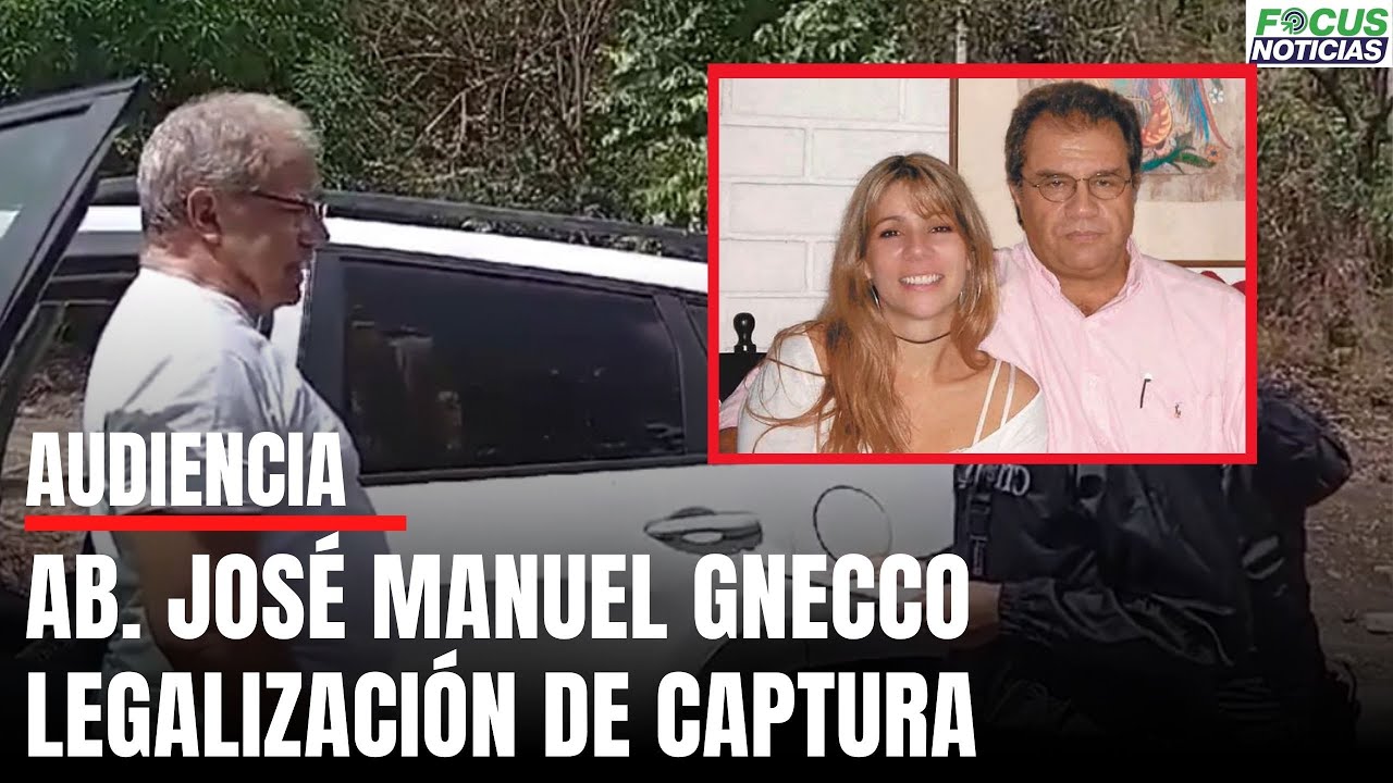EXCLUSIVO En Vivo | Audiencia AB JÓSE M GNECCO Legalizaciòn CAPTURA por SOBORNO a TESTIGOS #Focus