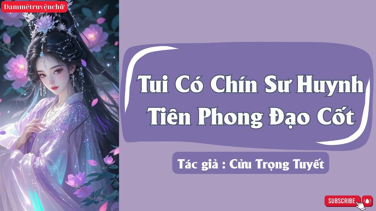 Tui Có Chín Sư Huynh Tiên Phong Đạo Cốt - Phần 1