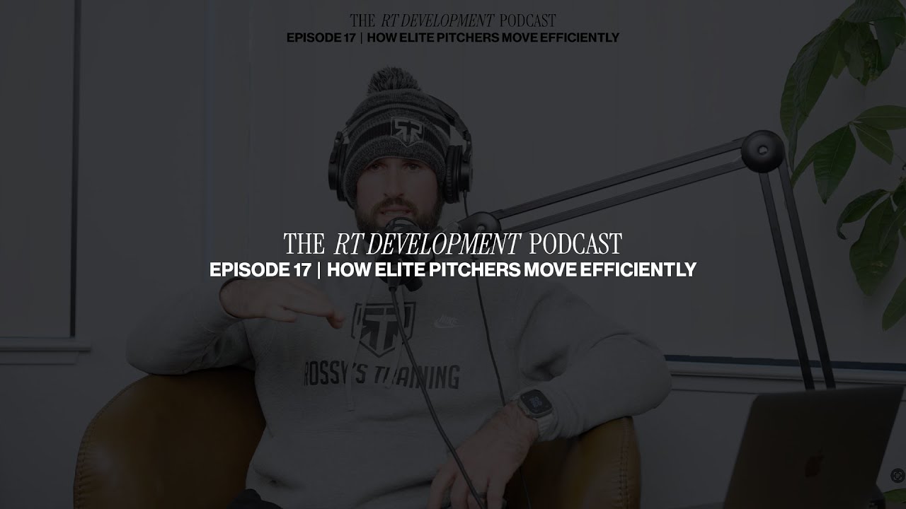 RT Development Podcast #17 — How Elite Pitchers Move Efficiently