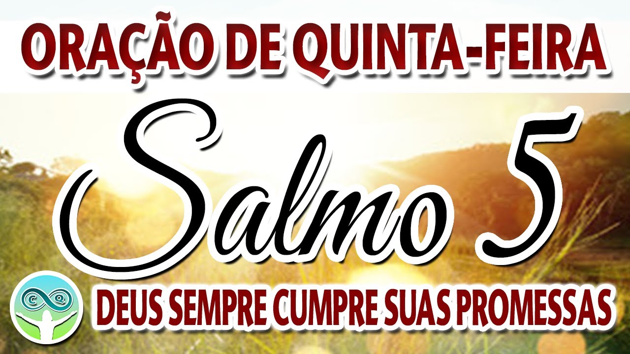 ORAÇÃO DE QUINTA-FEIRA COM SALMO 5 DEUS SEMPRE CUMPRE AS SUAS PROMESSAS E VAI ABENÇOAR A SUA VIDA