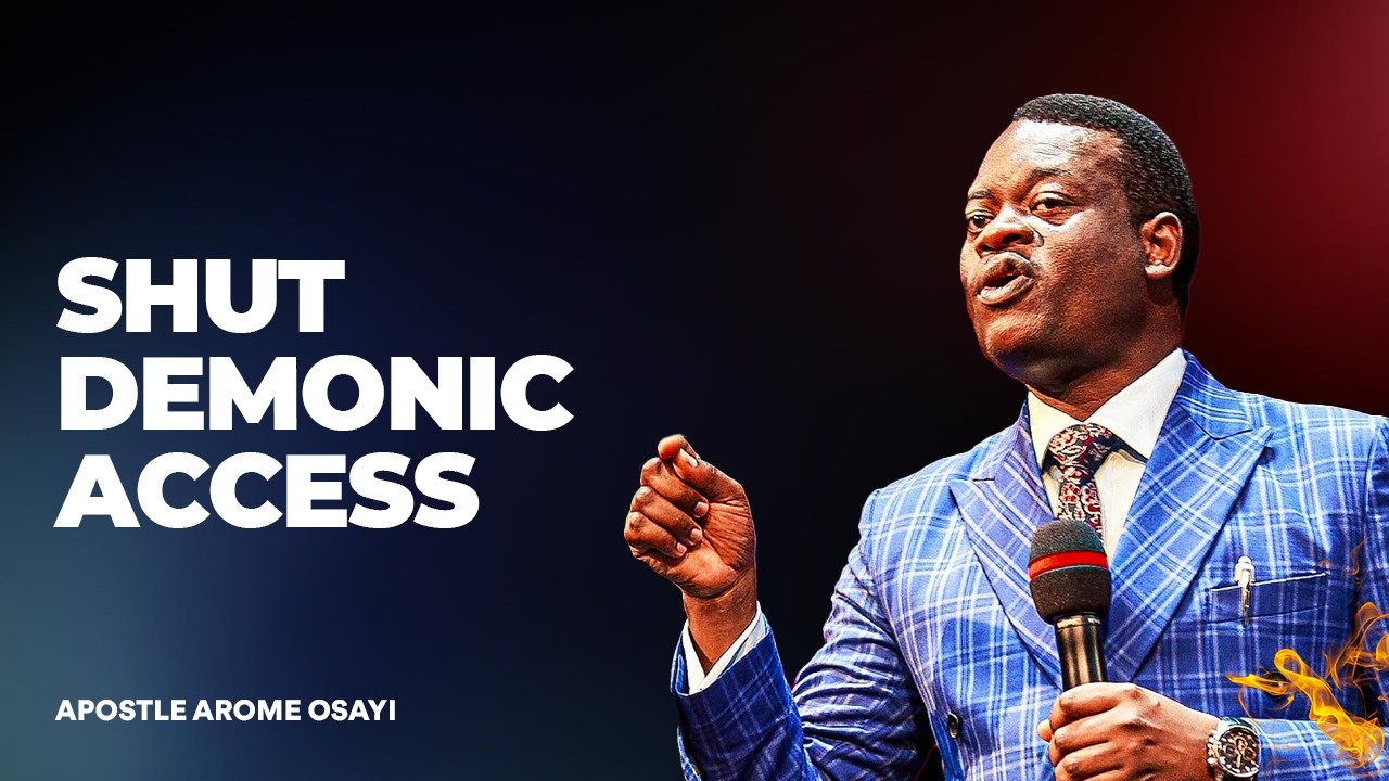How Demons Gain Access Into the Lives of Men | Apostle Arome Osayi