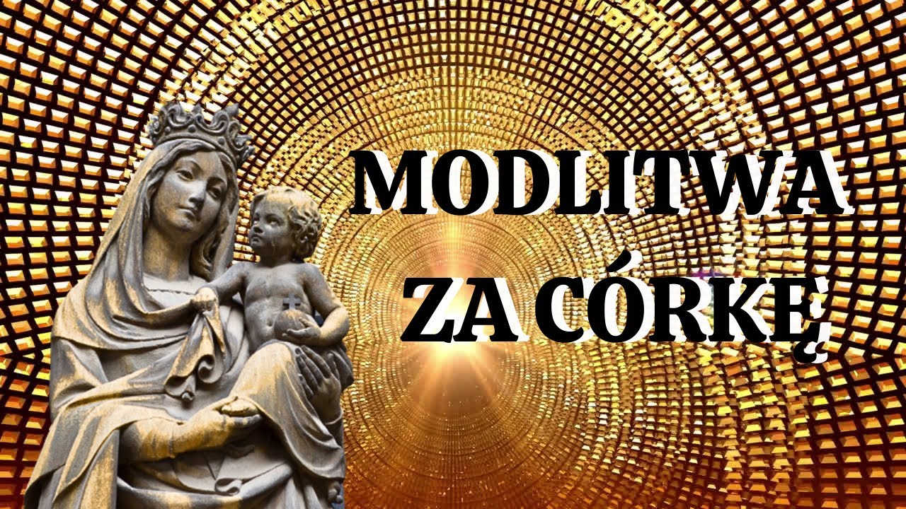 🙏🏽🙏🏽🙏🏽Modlitwa za Córkę. Siła Modlitwy.