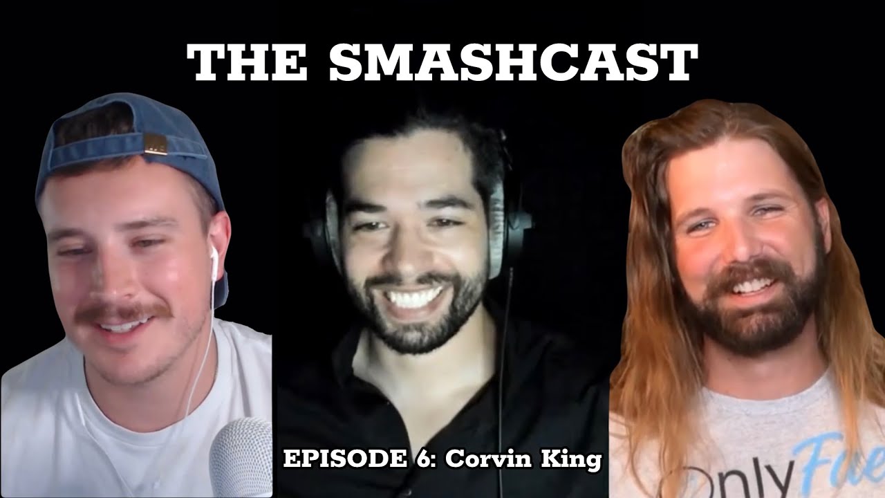 The SmashCast: Episode 6 - Corvin King