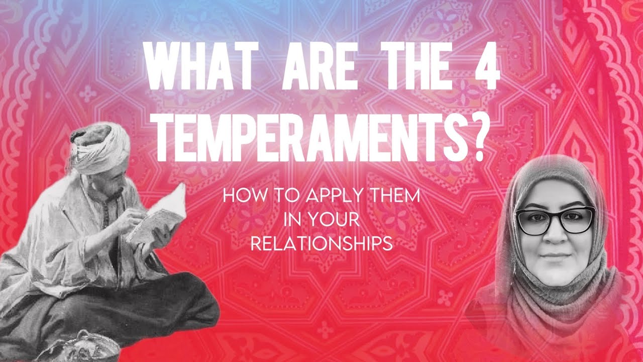 The 4 Temperaments: What Are They and How to Identify Yours?| Ustadha Hosai Mojaddidi