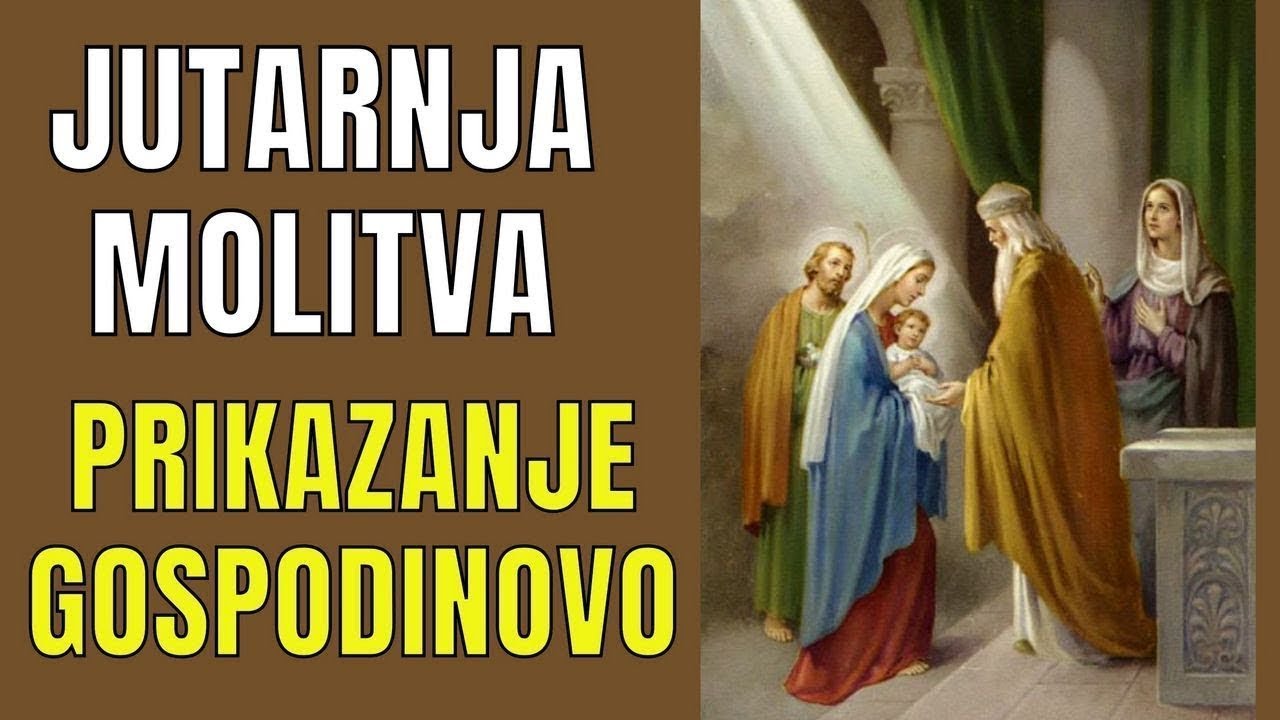 Časoslov  JUTARNJA MOLITVA - PRIKAZANJE GOSPODINOVO - SVIJEĆNICA