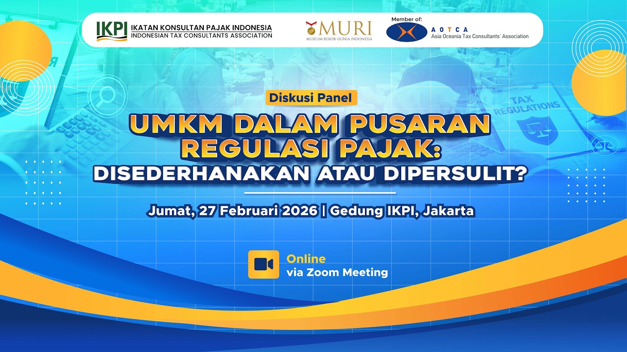 Diskusi Panel 27 Februari 2026 - UMKM dalam Pusaran Regulasi Pajak: Dipermudah atau Dipersulit?