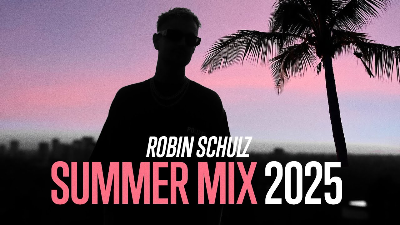 Robin Schulz - Summer Mix 2025