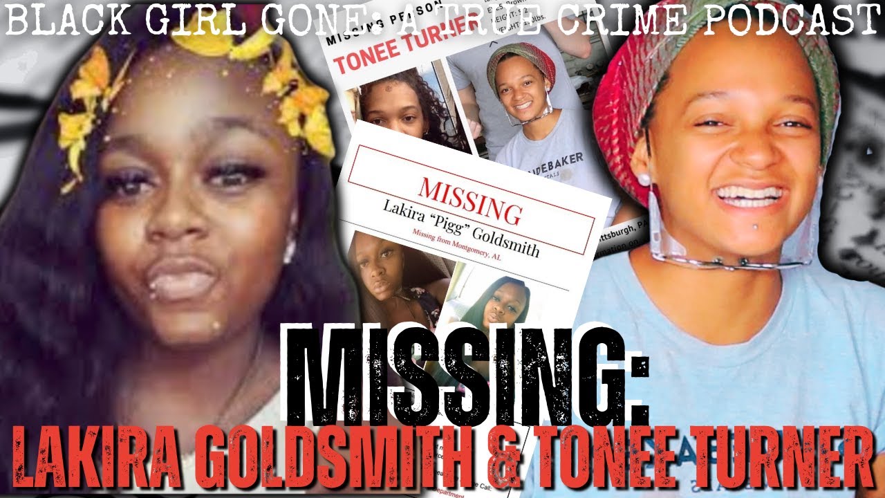 The DISAPPEARANCE Of Lakira Goldsmith and Tonee Turner | Black Girl Gone: A True Crime Podcast