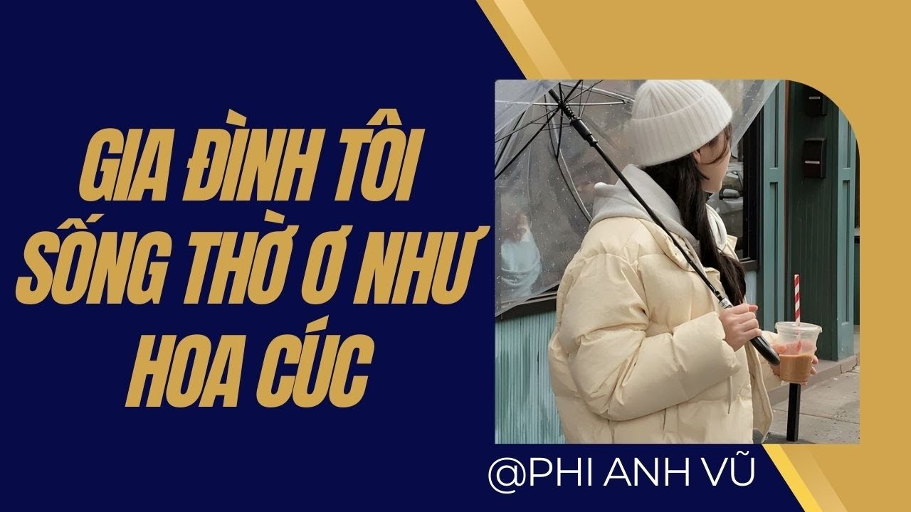 [Truyện Audio] Gia Đình Tôi Sống Thờ Ơ Như Hoa Cúc | Phi Anh Vũ