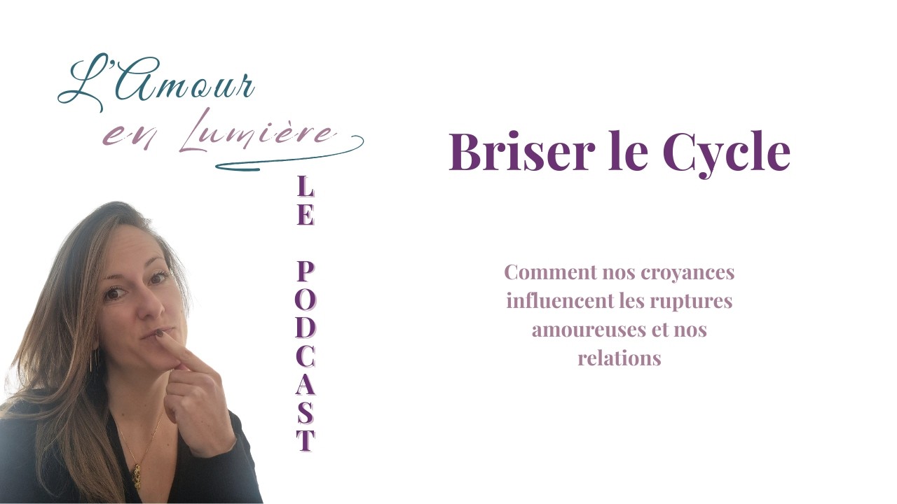 Briser le Cycle : Comment Nos Croyances Influencent les Ruptures Amoureuses et Nos Relations