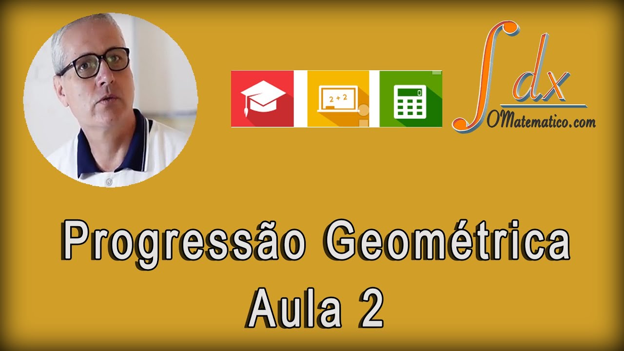 Grings - Progressão Geométrica ou P.G. - Aula  2