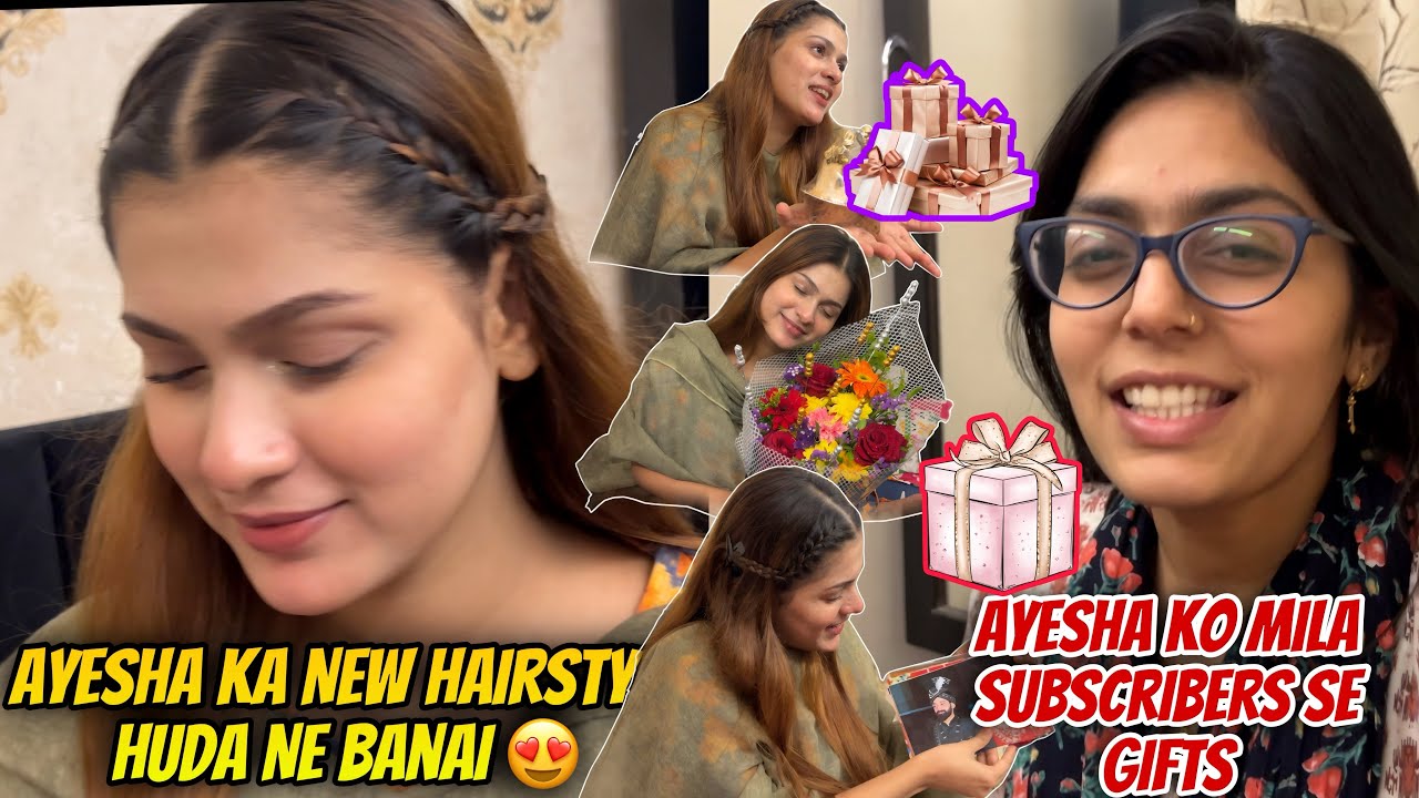 Ayesha Ka New Hairstyle Huda Ne Banai 😍| Ayesha Ko Mila Subscribers Se Gifts | Huda DIY & VLOGS