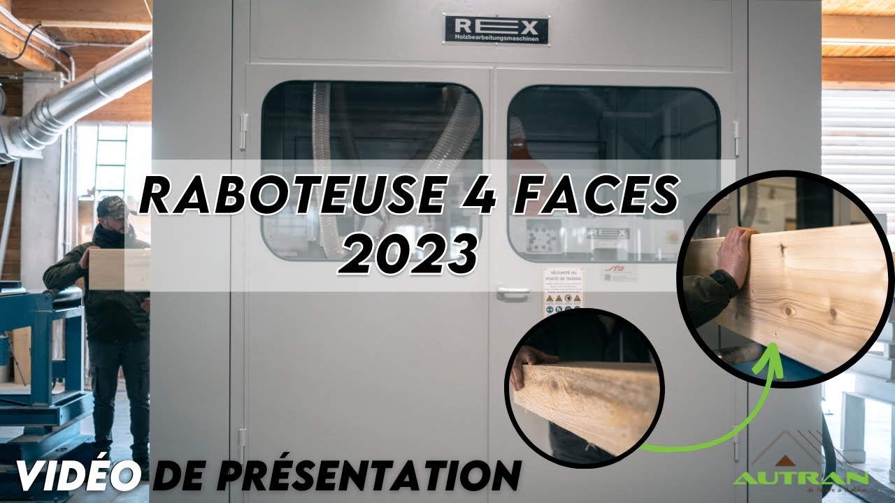 AUTRAN Présentation Raboteuse REX 4 faces
