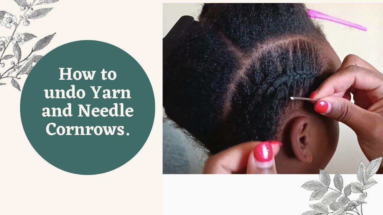 HOW TO UNDO YARN AND NEEDLE CORNROWS💞LOOSEN.