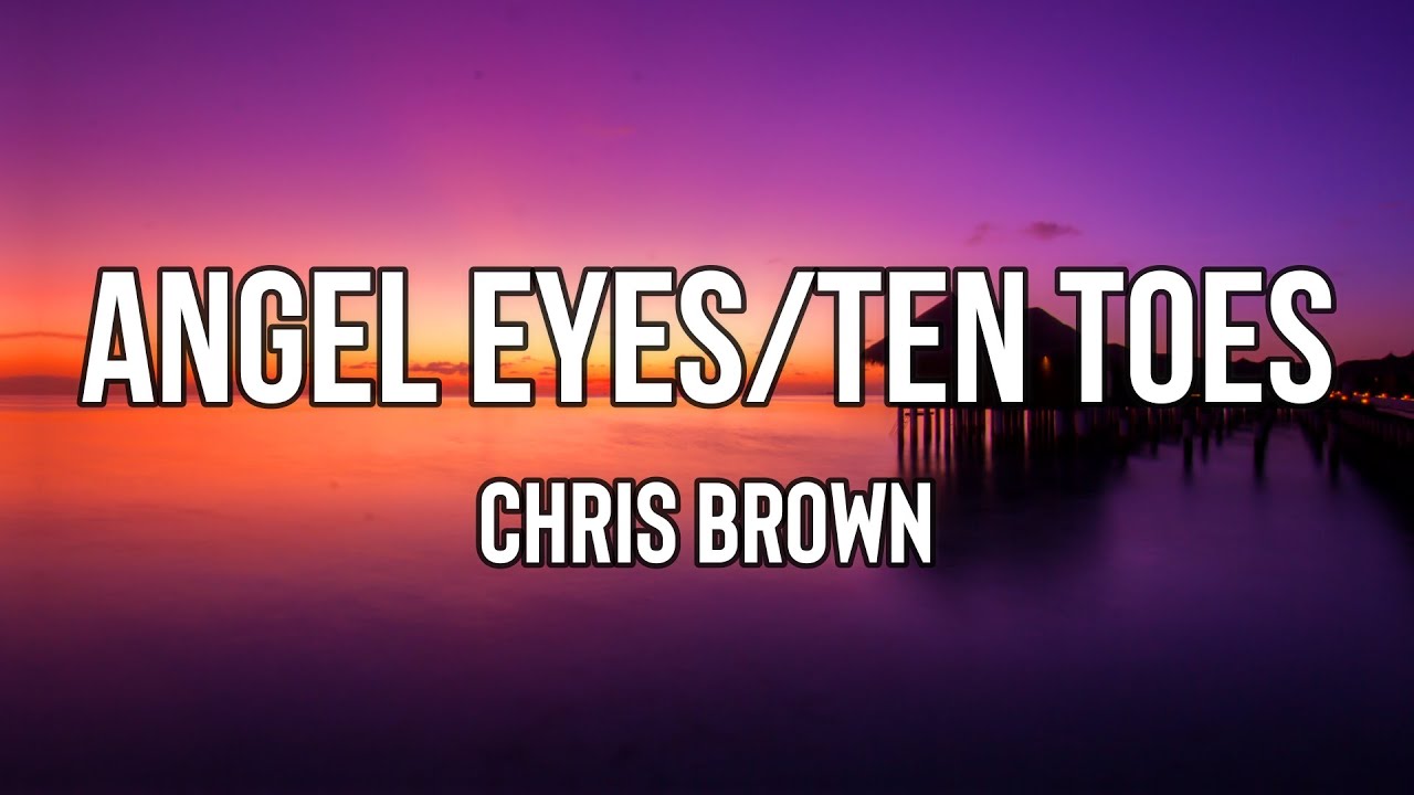 Chris Brown - Angel Eyes/Ten Toes (Lyrics) | I lost my way, somewhere in another galaxy