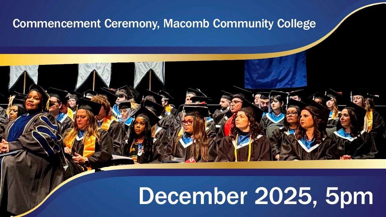 Macomb Community College's Commencement Ceremony, 5pm, December 2025