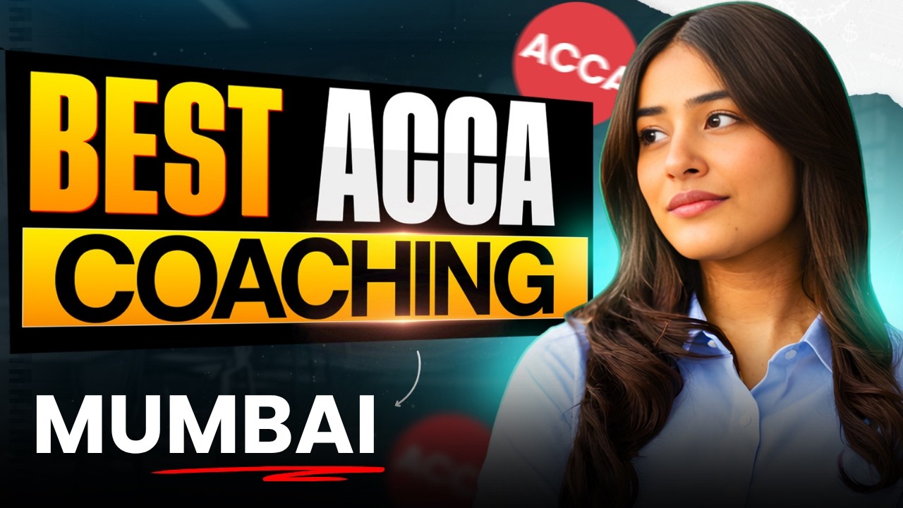 Best ACCA Coaching in Mumbai Full Details | High Paying Career in India | Salary and Demand