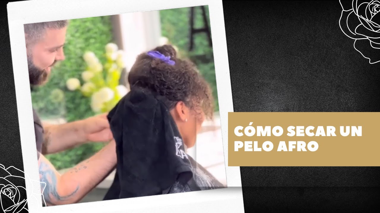 CÓMO SECAR UN PELO AFRO