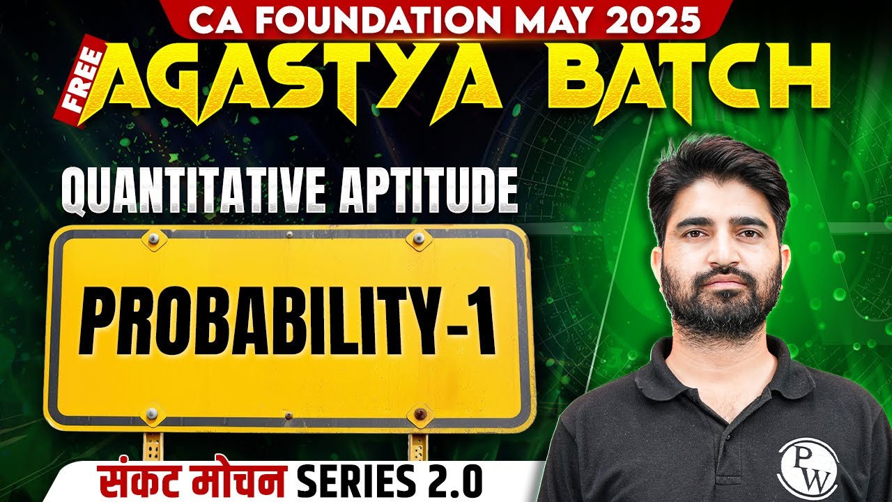 CA Foundation Quantitative Aptitude: Probability -1 | Sankat Mochan 2.0 Series | Free Agastya Batch
