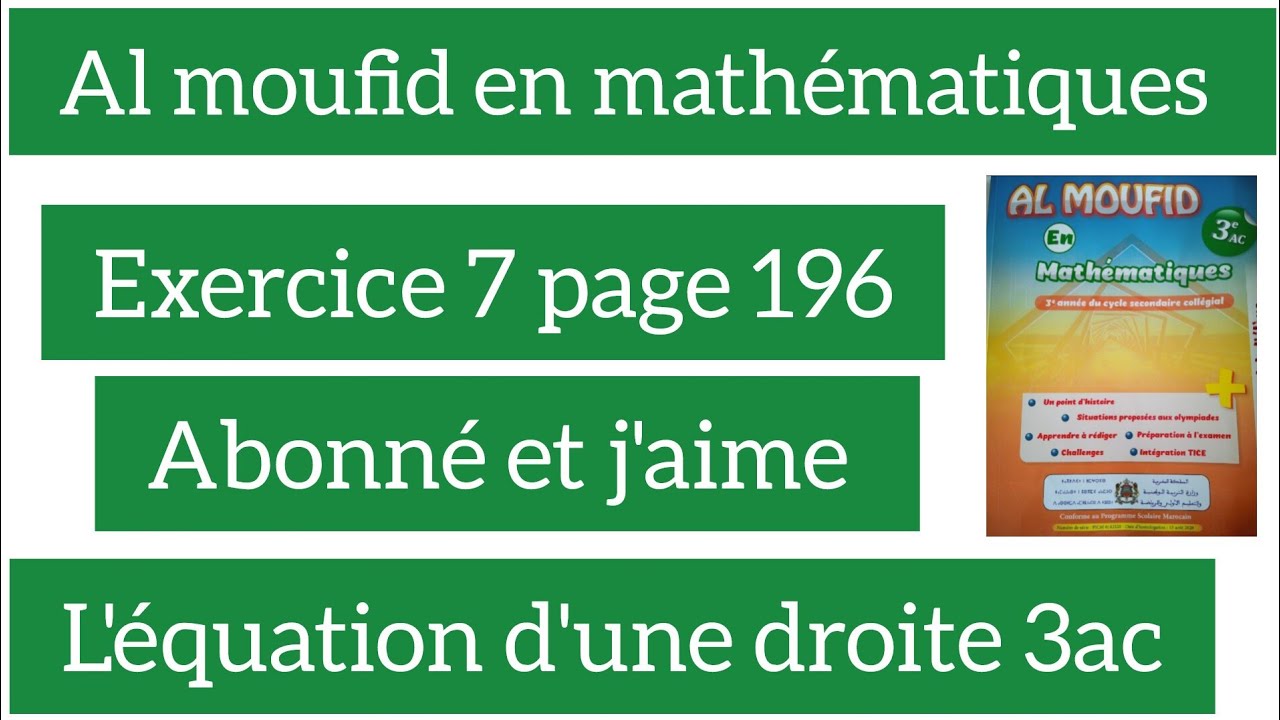 Al moufid en mathématiques exercice 7 page 196 l'équation d'une droite 3ac